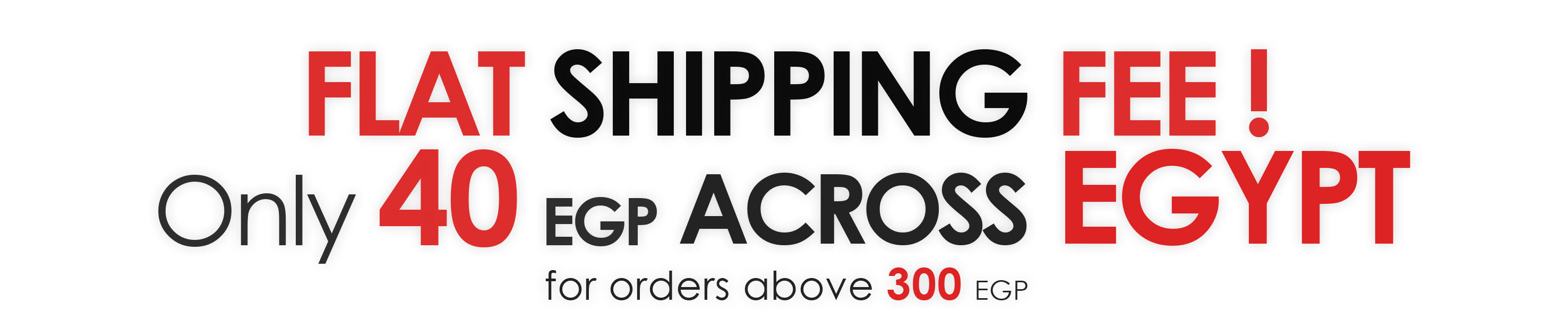 Promotional banner for flat shipping fee in Egypt with text 'Flat Shipping Fee! Only 40 EGP Across Egypt for orders above 300 EGP'.